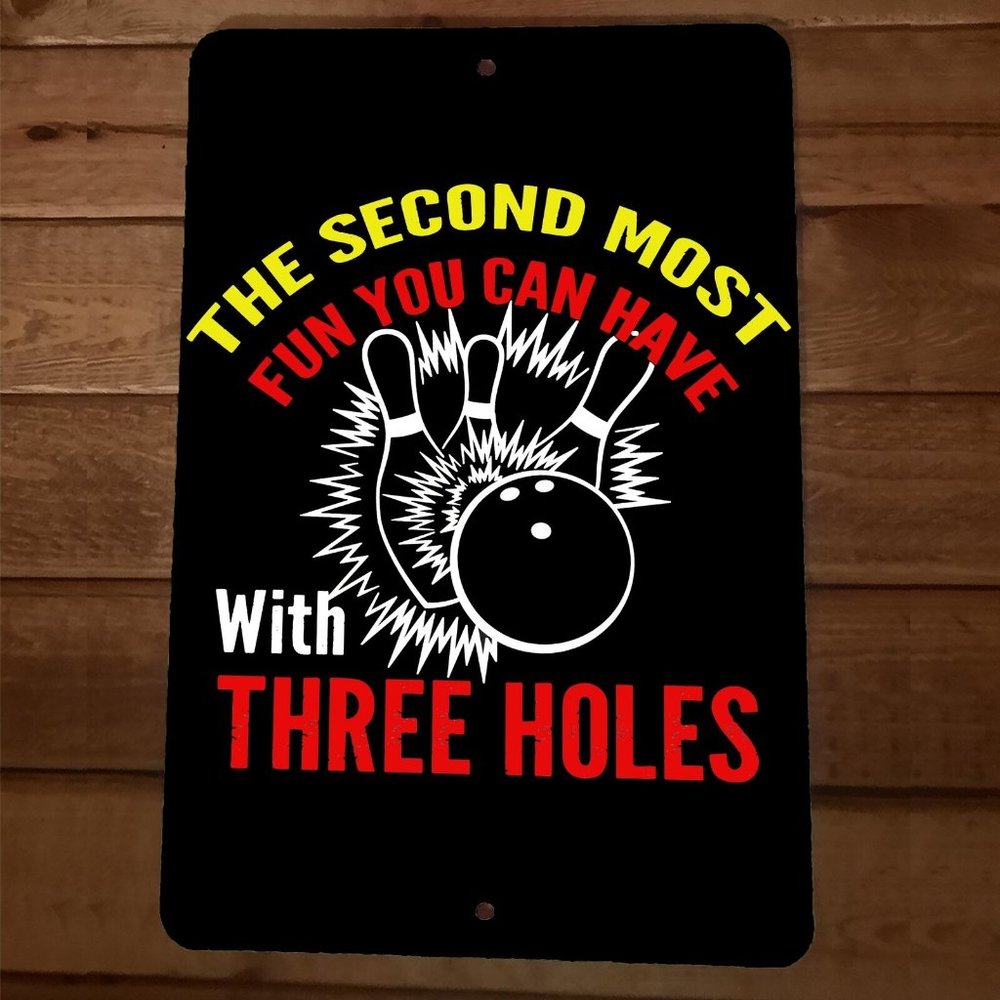 The Second Most Fun You Can With 3 Holes 8x12 Metal Wall Sign Bowling